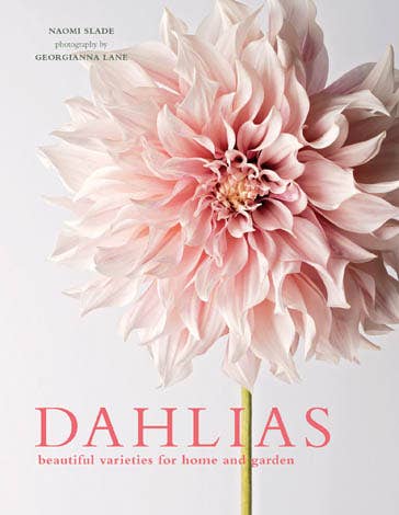 Dahlias: Beautiful Varieties for Home & Garden Book