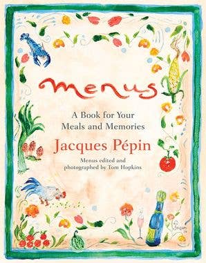 Menus: A Book for Your Meals and Memories : Jacques Pépin