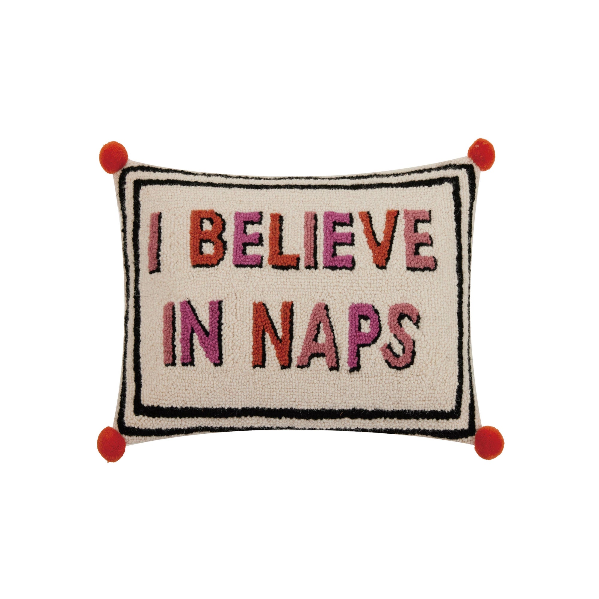 I Believe In Naps With  Pom Pom Hook Pillow